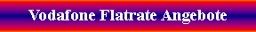 Textfeld: Vodafone Flatrate Angebote