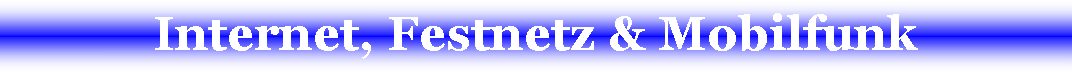Textfeld: Internet, Festnetz & Mobilfunk