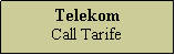 Textfeld: Telekom
Call Tarife