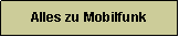 Textfeld: Alles zu Mobilfunk